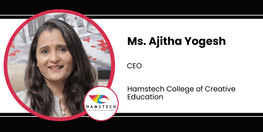 Interview Ms Ajitha Yogesh CEO at Hamstech College of Creative Education